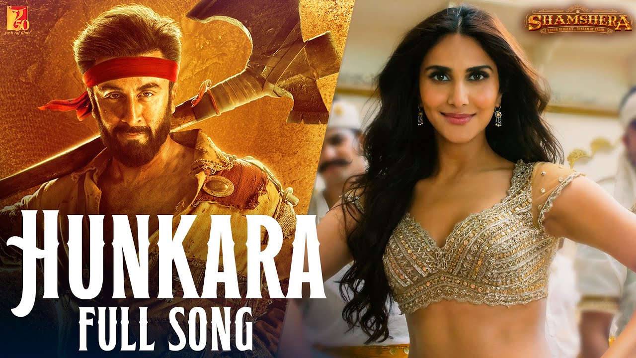 Hunkara Song | Shamshera | Ranbir Kapoor, Vaani Kapoor, Sukhwinder, Richa | Mithoon | Piyush Mishra - YouTube